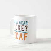 Wanna Hear A Joke Decaf Kaffeetasse (Vorderseite Links)