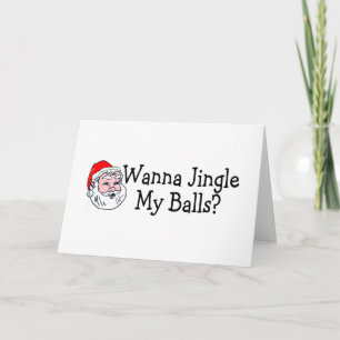 Wanna Jingle My Balls Feiertagskarte