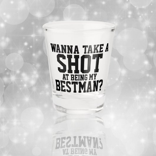 Wanna macht einen Schuss, mein Beste zu sein Schnapsglas