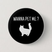 Wanna Pet Me Cat Button (Vorderseite)