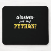 Wanna Pet My Python Mousepad (Vorne)