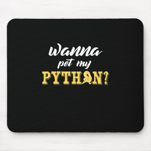 Wanna Pet My Python Mousepad (Vorne)