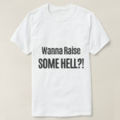 Wanna Raise some Hell T-Shirt (Design vorne)