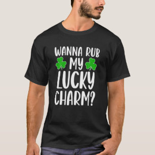 Wanna Rub My Lucky Charm St Patricks Day Irish Adu T-Shirt