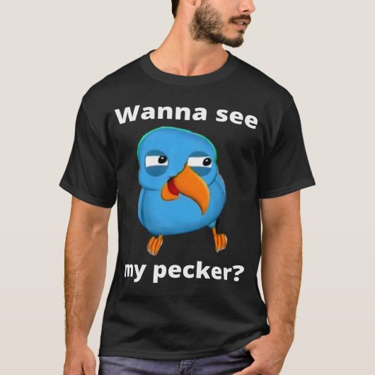 Wanna sehen meinen Pecker Bird T-Shirt (Vorderseite)