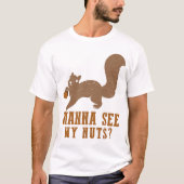 Wanna sieht meine Nüsse Funny Squirrel T-Shirt (Vorderseite)