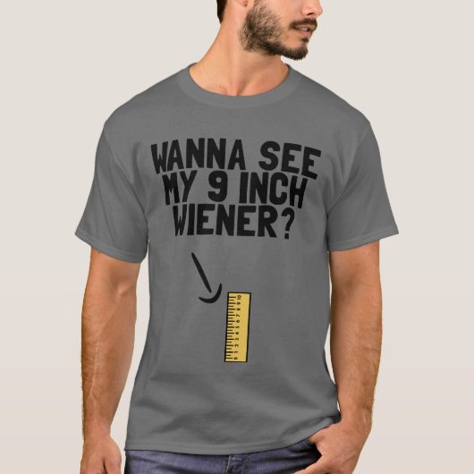 Wanna sieht meinen 9 Zoll Weiner Funny Men's Spaß  T-Shirt (Vorderseite)