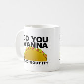 Wanna Taco 'Bout It Funny Mug Kaffeetasse (Vorderseite Links)