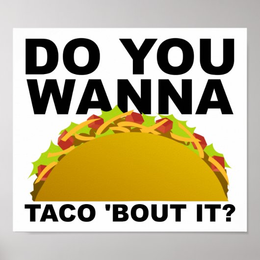 Wanna Taco 'Bout It Funny Poster (Vorne)