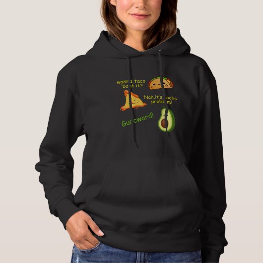 Wanna Taco Bout It Nacho Problem Avocado Food Pun Hoodie (Vorderseite)