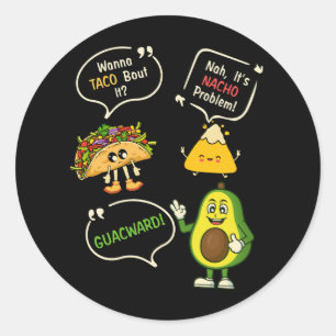 Wanna Taco Bout It Nacho Problem Avocado Lover Gua Runder Aufkleber