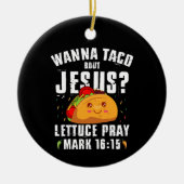 Wanna Taco Bout Jesus Cinco de Mayo Christlich Keramik Ornament (Vorne)