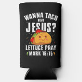 Wanna Taco Bout Jesus Cinco de Mayo Christlich Selters Dosenkühler (Vorderseite)