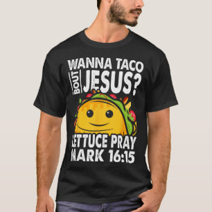 Wanna Taco Bout Jesus Cinco De Mayo Let's Fiesta T-Shirt