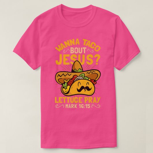 Wanna Taco Bout Jesus Funny Christlich T-Shirt (Design vorne)