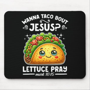 Wanna Taco Bout Jesus Lettuce Pray Cinco De Mayo C Mousepad
