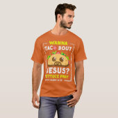 Wanna Taco Bout Jesus Spaß Christlich Pun T-Shirt (Vorne ganz)