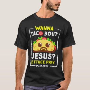 Wanna Taco Bout Jesus T - Shirt Spaß Christlich Pu