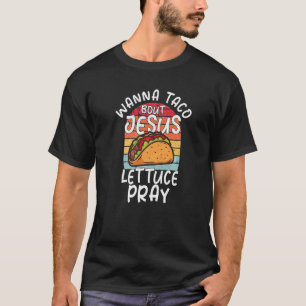 Wanna Taco über Jesus Christlich Taco T-Shirt