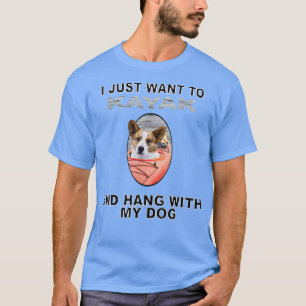 Want To Kayak Hang W Dog Cardigan Welsh Corgi T-Shirt