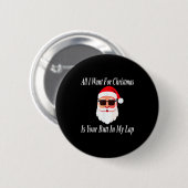 Want Your Butt Christmas Funny Naughty Dirty Raunc Button (Vorne & Hinten)