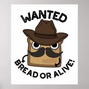Wanted Brot Oder Lebendig Lustiger Lebensmittel-Wo Poster