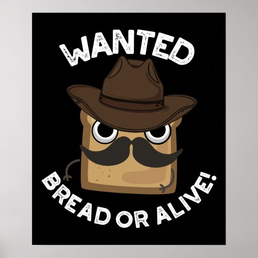 Wanted Brot Oder Lebendig Lustiger Lebensmittelwit Poster (Vorne)