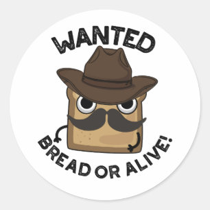 Wanted Brot Oder Lebendig Lustiger Lebensmittelwit Runder Aufkleber