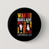 Wanted Dead And Alive Schrodinger's Cat Funny Phys Button (Vorderseite)