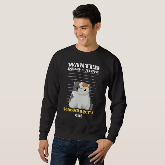Wanted dead s alive Schrödinger's Cat imprisoned Sweatshirt (Vorne ganz)