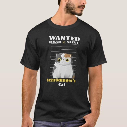 Wanted dead s alive Schrödinger's Cat imprisoned T-Shirt (Vorderseite)