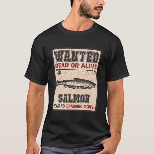 Wanted Fish Bragging Rights Fisher Salmon Fishing T-Shirt (Vorderseite)
