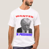 Wanted For President —2024—Donald trump T-Shirt (Vorderseite)