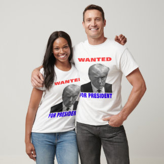 Wanted For President —2024—Donald trump T-Shirt
