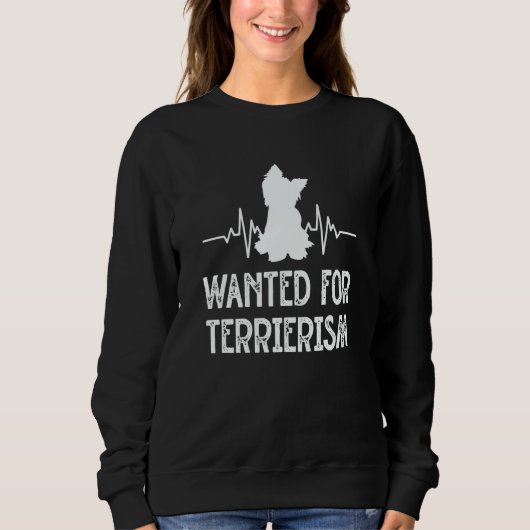 Wanted for Terrierism Yorkshire Terrier Humor York Sweatshirt (Vorderseite)