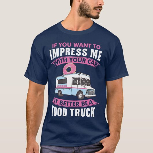 Wanto Impress Me With Your Car It Better Be A Fo r T-Shirt (Vorderseite)