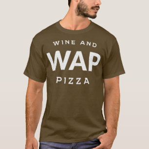 WAP Wein und Pizza T-Shirt