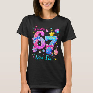 war 6 7 Geburtstagsmädchen Lustig Sechs Sieben Mem T-Shirt