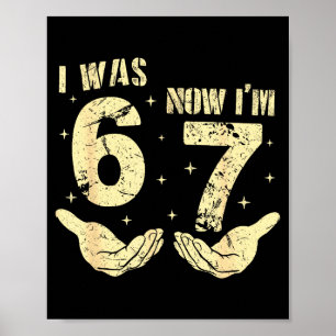 War 6 7 Jahre alt Geburtstag sechs sieben Meme 67  Poster