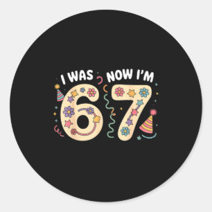 War 6 7 Jahre alt Geburtstag sechs sieben Meme 67  Runder Aufkleber