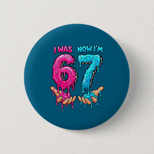 War 6 7 Jahre altes Kind 67 Drip lustig 6 7 Geburt Button