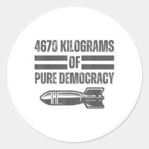 War America Reality 4670 kg Pure Democracy Runder Aufkleber