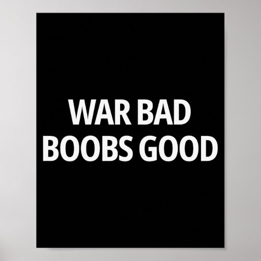 War Bad S Good Funny Sarcasm Adult (on Back)  Poster (Vorne)