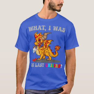 War es das letzte Einhorn-Drachen Unicorn? T-Shirt