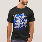 War Gives Destruction & Kills Humanity. T-Shirt (Vorderseite)
