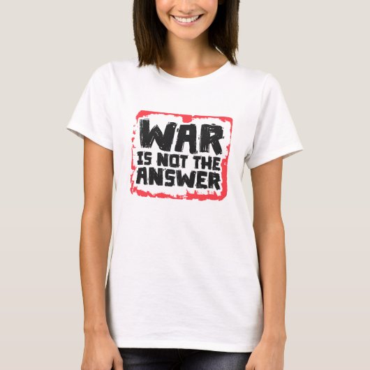 War is Not The Answer T-Shirt (Vorderseite)