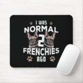 War Normal 2 Frenchies vor Fun Französisch Bulldog Mousepad (Mit Mouse)