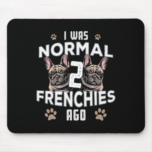 War Normal 2 Frenchies vor Fun Französisch Bulldog Mousepad (Vorne)