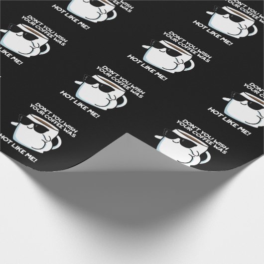 Wäre dein Kaffee nicht so heiß wie ich, dunkle BG? Geschenkpapier (Ecke)
