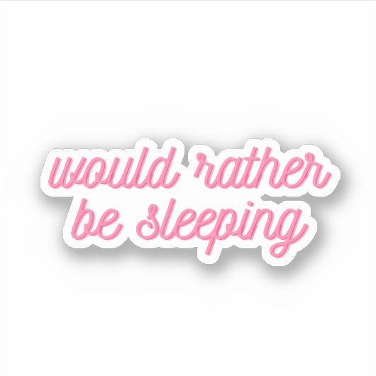 Wäre eher schlafend | Funny Pink Cursive Aufkleber (Vorderseite)